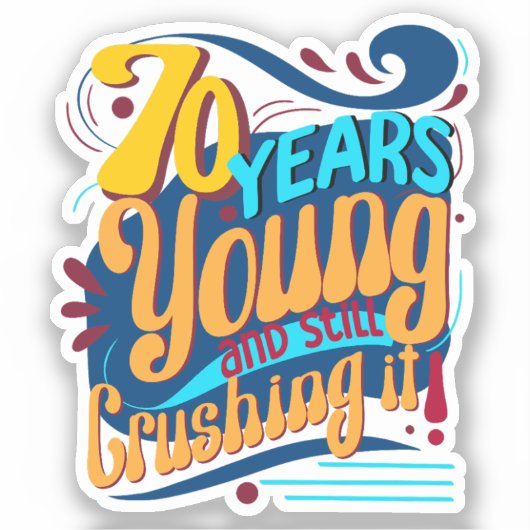 70 jaar jong nog steeds verpletterend, zeventig pa sticker (Voorkant)