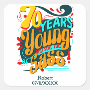 70 jaar jong nog steeds vol met Sass, zeventig Ret Vierkante Sticker