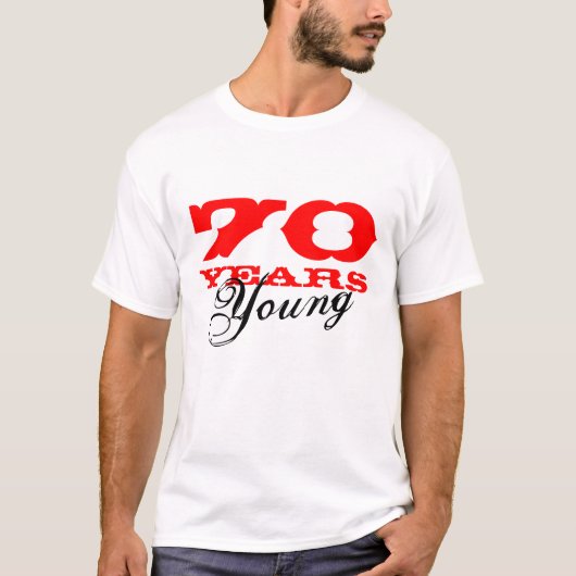 70 jaar jong T-shirt voor de 70e verjaardag (Voorkant)