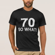 70 So What beroemd gemaakt door 70th Birthday