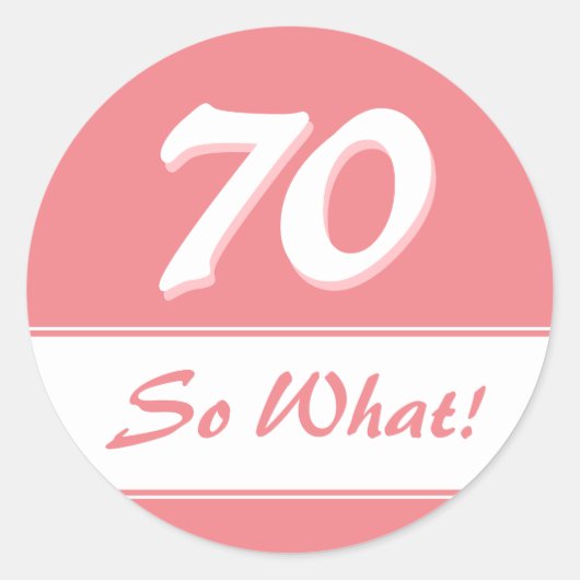 70 So what Funny Gezegde Pink 70th Birthday Ronde Sticker (Voorkant)