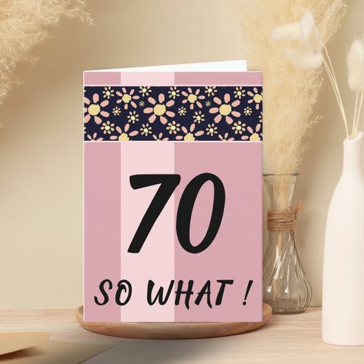 70 So What Grappige Roze Bloemige Verjaardag Kaart