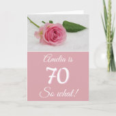 70 So what Pink Rose Funny Quote 70th Birthday  Kaart (Voorkant)