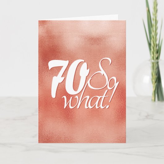 70 so What Script Roze Goud Metaal 70ste Verjaarda Kaart (Voorkant)