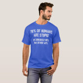 70 van de mensen zijn dom Grappige grappen Sarcast T-shirt (Voorkant volledig)
