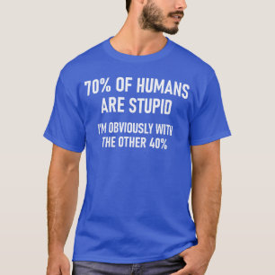 70 van de mensen zijn dom Grappige grappen Sarcast T-shirt