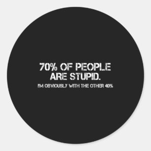 70% van de mensen zijn stoer Sarcasme humor Grappi Ronde Sticker