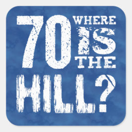 70 Waar is de Hill Grappige 70e verjaardag BL70Z Vierkante Sticker