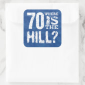 70 Waar is de Hill Grappige 70e verjaardag BL70Z Vierkante Sticker (Tas)