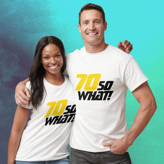 70 Wat grappig Inspirerend citaat 70ste verjaardag T-shirt