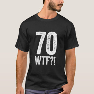 70 WTF grappig 70e verjaardag platina verjaardag 5 T-shirt