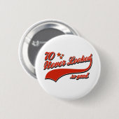 70 zag er nooit zo goed uit ronde button 5,7 cm (Voorkant /achterkant)