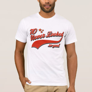 70 zag er nooit zo goed uit t-shirt