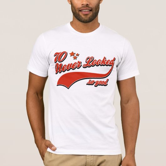 70 zag er nooit zo goed uit t-shirt (Voorkant)