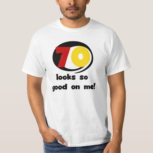 70 Ziet er zo goed uit voor mij T-shirts en cadeau (Voorkant)
