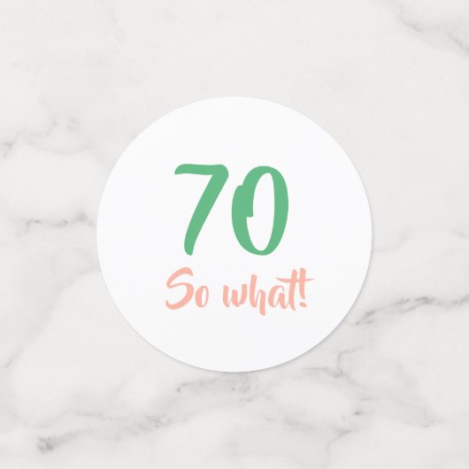 70 Zo welk positief CitaatManuscript 70th Birthday Confetti (Kleine voorkant)