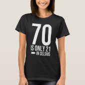 70e verjaardag 70 is 21 in Celsius grappig geschen T-shirt (Voorkant)