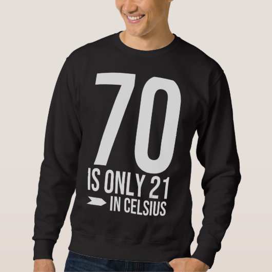 70e verjaardag 70 is 21 in Celsius grappig geschen Trui (Voorkant)