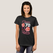 70e verjaardag Classy Sassy 70 Fabulous Flower Hig T-shirt (Voorkant volledig)