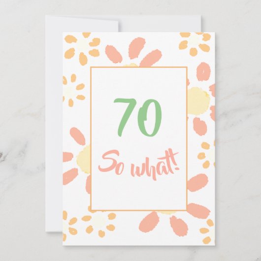 70e Verjaardag Feest Bloemen Motivatie Grappig Kaart (Voorkant)