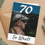 70e verjaardag Funny Positive Foto gepersonaliseer Kaart<br><div class="desc">70ste verjaardag aangepast wenskaart voor iemand die 70 jaar viert. Het komt met een grappig en motivatie citaat 70 So What! en is perfect voor een persoon met een gevoel van humor. Neem uw foto in de sjabloon op en verander het jaaraantal. U kunt het bericht in de kaart verlaten,...</div>