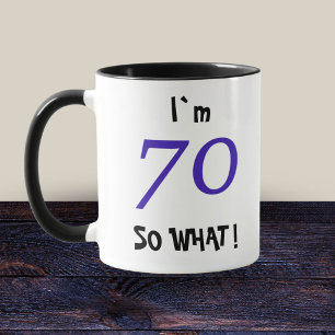 70e verjaardag grappig cadeau 70 Wat dan nog Quote Mok
