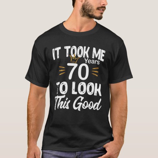 70e verjaardag - Het kostte me 70 jaar om deze G t T-shirt (Voorkant)