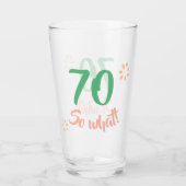 70e Verjaardag Motivatie Funny 70 so what Floral Glas (Achterkant)