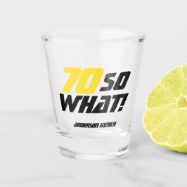 70e verjaardag  Motivatie Funny Shot Glas