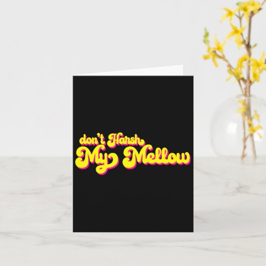 70's Don't Harsh My Mellow Funny Saying Kaart (Gele Bloem)