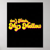70's Don't Harsh My Mellow Funny Saying  Poster (Voorkant)