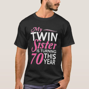 70ste verjaardag cadeaus voor tweelingzussen Funny T-shirt
