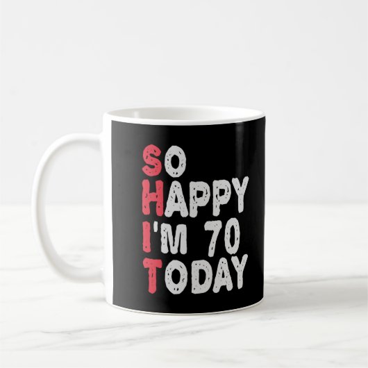 70ste verjaardag.. dus blij dat ik 70 ben vandaag  koffiemok (Links)
