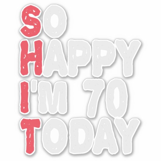 70ste verjaardag.. dus blij dat ik 70 ben vandaag  sticker (Voorkant)