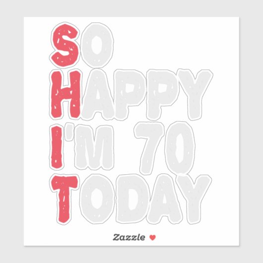 70ste verjaardag.. dus blij dat ik 70 ben vandaag  sticker (Vel)