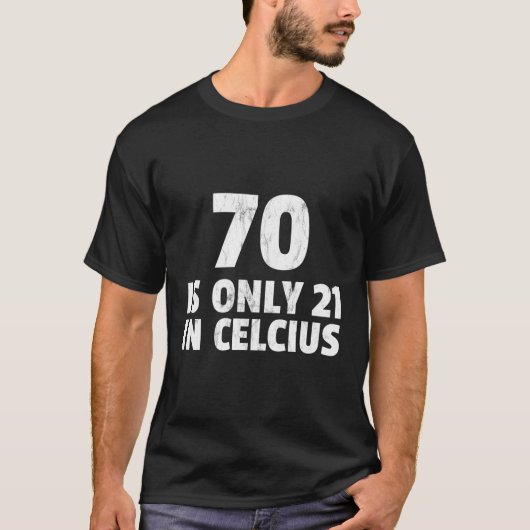 70th 70 is 21 in Celsius T-shirt (Voorkant)