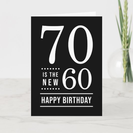 70th Birthday Black en White 70 is de nieuwe 60 Kaart (Voorkant)