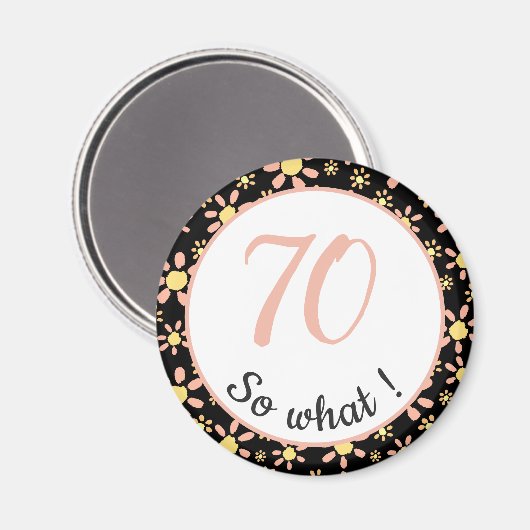 70th Birthday Funny 70 wat Motivatie Magneet (Voorkant / Achterkant)