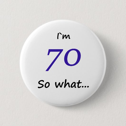 70th Birthday Funny I'm 70 Ronde Button 5,7 Cm (Voorkant)