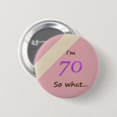 70th Birthday Funny I'm 70 Ronde Button 5,7 Cm (Voorkant /achterkant)