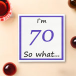 70th Birthday Funny I'm 70 Servetten<br><div class="desc">Een papieren servet voor iemand die zijn 70e verjaardag viert. Het komt met een grappige quote Ik ben 70 dus wat,  en is ideaal voor een persoon met een gevoel van humor.</div>