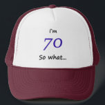 70th Birthday Funny I'm 70 Trucker Pet<br><div class="desc">Een grappig cadeau voor iemand die 70ste verjaardag viert. Het komt met een grappig citaat Ik ben 70 dus wat,  en is perfect voor een persoon met een gevoel van humor.</div>