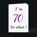 70th Birthday Funny I'm 70 zo Motivatie Kaart<br><div class="desc">Een eenvoudig wenskaart voor iemand die 70ste verjaardag viert. Het komt met een grappig citaat dat ik 70 ben,  en perfect voor iemand met een gevoel van humor.
U kunt het leeftijdsnummer wijzigen.</div>