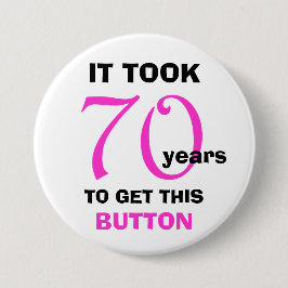70th Birthday Gag Gifts Button - Grappig