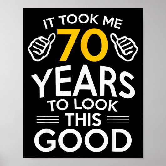 70th Birthday Gift Took Me 70 Years Old  Poster (Voorkant)