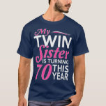 70th Birthday Gifts for Twin Sisters Funny Birth T-shirt<br><div class="desc">70th Birthday Gifts for Twin Sisters Funny Birth . Check out our birthday t shirt selection for the very best in single or custom,  handmade pieces from our shops.</div>
