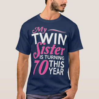 70th Birthday Gifts for Twin Sisters Funny Birth T-shirt