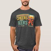 70th Birthday Gifts Funny Cheers And Beers To 70 T-shirt (Voorkant)