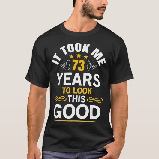 73th Birthday Took Me 73 Years Old Birthday T-shirt (Voorkant)