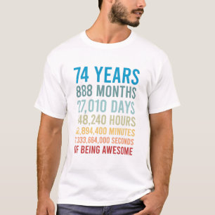74 jaar 888 maanden 27010 dagen Geweldige geboorte T-shirt